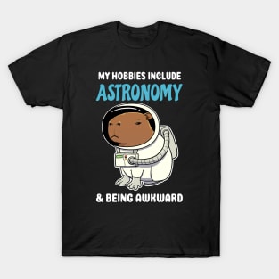 My hobbies include Astronomy and being awkward cartoon Capybara T-Shirt